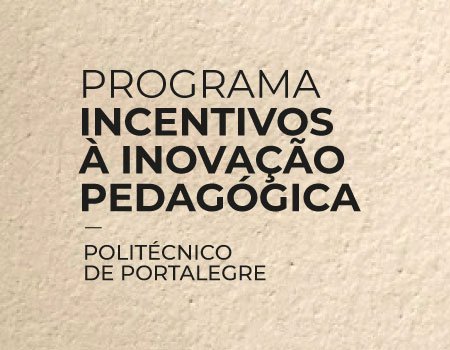 Programa de Incentivos à Inovação Pedagógica do Instituto Politécnico de Portalegre (IPP) - Edição 2024/2025